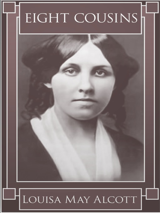 Title details for Eight Cousins by Louisa May Alcott - Available
